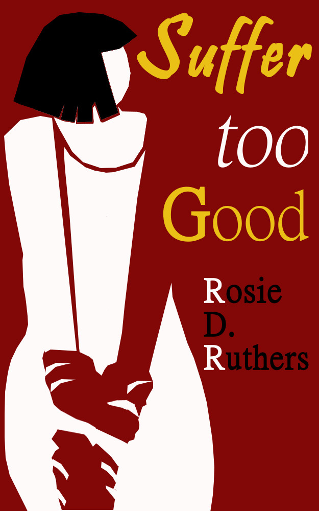 FIRST RELEASE!!!Suffer Too Good: A BDSM Fantasy